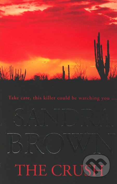 The Crush - Sandra Brown, Hodder and Stoughton, 2003