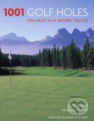 1001 Golf Holes You Must Play Before You Die - Jeff Barr, Cassell Illustrated, 2005