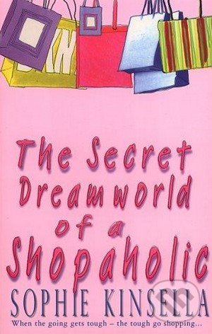 The Secret Dreamworld of a Shopaholic - Sophie Kinsella, 2006