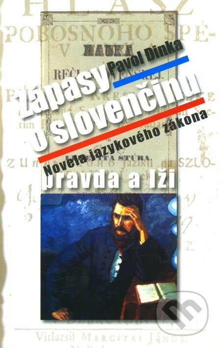 Zápasy o slovenčinu: pravda a lži - Pavol Dinka, Vydavateľstvo Spolku slovenských spisovateľov, 2009