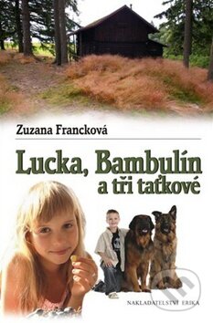 Lucka, Bambulín a tři taťkové - Zuzana Francková, Nakladatelství Erika, 2009