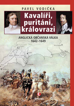 Kavalíři, rebelové a královrazi - Pavel Vodička, Epocha, 2009