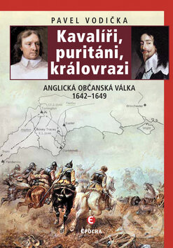 Kavalíři, rebelové a královrazi (Anglická občanská válka 1642-1649) - kniha z kategorie Historie