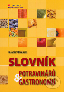 Slovník potravinářů a gastronomů - Jaromír Beránek, Grada, 2005