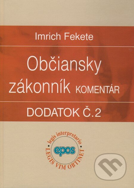 Občiansky zákonník (Komentár - Dodatok č. 2) - Imrich Fekete, Epos, 2009