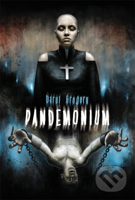Pandemonium - Daryl Gregory, Triton, 2009