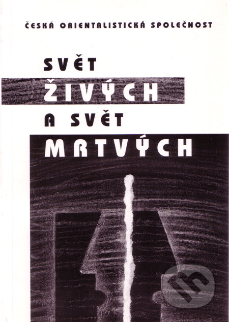 Svět živých a svět mrtvých - Kolektív autorov, Česká orientalistická společnost, 2000