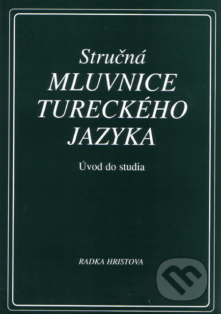 Stručná mluvnice tureckého jazyka - Radka Hristova, Dar Ibn Rushd, 1998