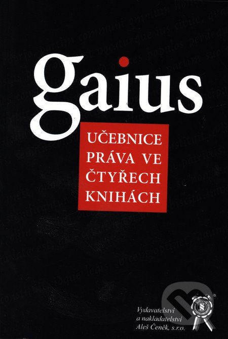 Gaius- učebnice práva ve čtyřech knihách - Jaromír Kincl, Aleš Čeněk, 2007