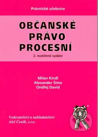 Občanské právo procesní - Alexander Šíma, Ondřej David, Milan Kindl, Aleš Čeněk, 2008