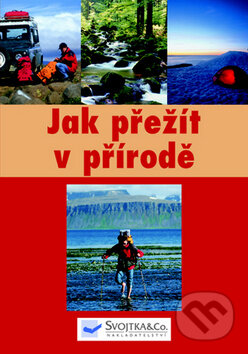 Jak přežít v přírodě, Svojtka&Co., 2009