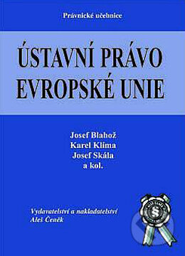 Ústavní právo Evropské Unie - Josef Skála, Josef Blahož, Karel Klíma, Aleš Čeněk, 2003