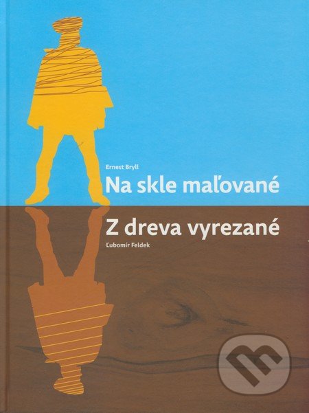 Na skle maľované/Z dreva vyrezané - Ernest Bryll, Ľubomír Feldek, Artis Omnis, 2009