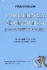 Praktikum Podniková ekonomika pro bakalářské studium - Hana Mikovcová, Hana Scholleová, Aleš Čeněk, 2006