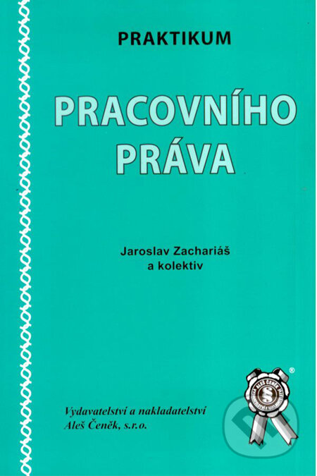 Praktikum pracovního práva - Jaroslav Zachariáš, Aleš Čeněk, 2007