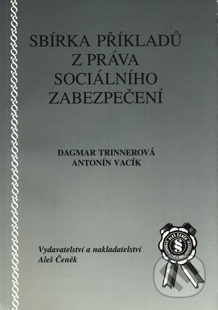 Sbírka příkladů z práva sociálního zabezpečení - Antonín Vacík, Dagmar Trinnerová, Aleš Čeněk, 2001