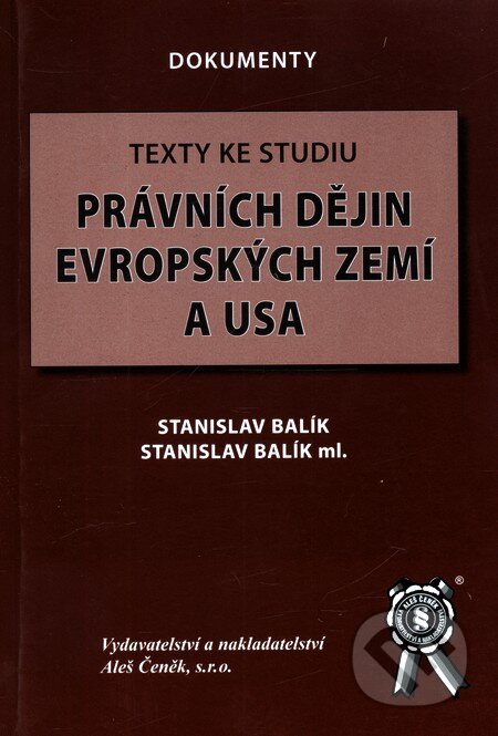 Texty ke studiu právních dějin evropských zemí a USA - Stanislav Balík, Stanislav Balík ml., Aleš Čeněk, 2005