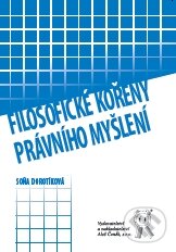 Filosofické kořeny právního myšlení - Soňa Dotoríková, Aleš Čeněk, 2009