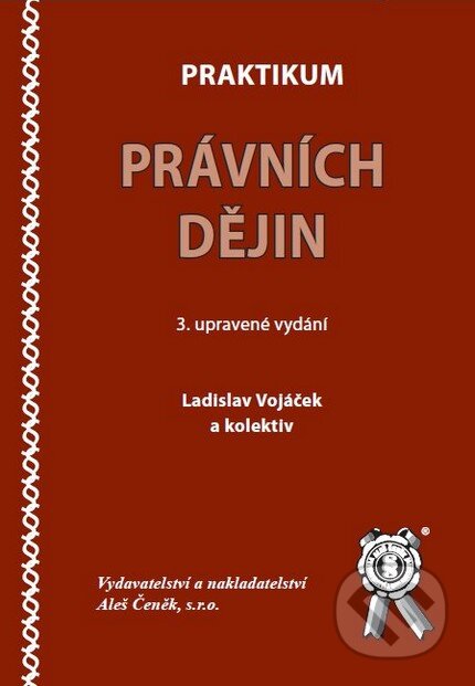 Praktikum právních dějin - Ladisla Vojáček a kol., Aleš Čeněk, 2009