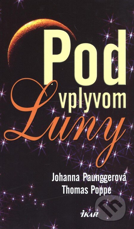 Pod vplyvom Luny - 3. vydanie - Johanna Paunggerová, Thomas Poppe, Ikar, 2009