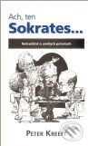 Ach, ten Sokrates... - Peter Kreeft, Res Claritatis, 2009
