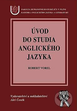 Úvod do studia anglického jazyka - Robert Vorel, Aleš Čeněk, 2003
