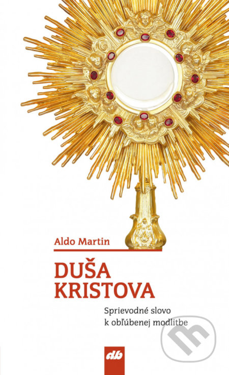 Duša Kristova (Sprievodné slovo k obľúbenej modlitbe) - kniha z kategorie Křesťanství