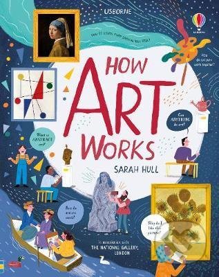 How Art Works - Sarah Hull, Usborne, 2020