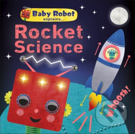 Baby Robot Explains... Rocket Science, Dorling Kindersley, 2020