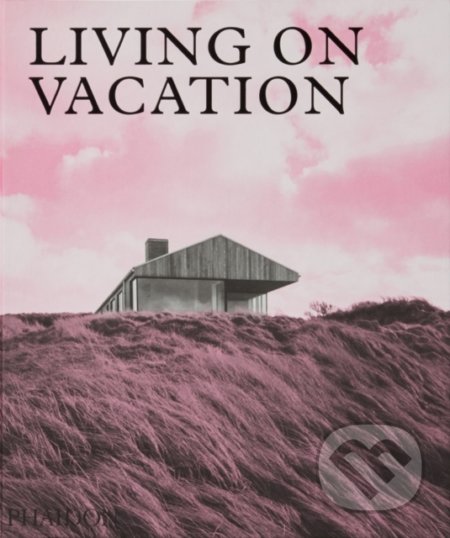 Living on Vacation, Phaidon, 2020