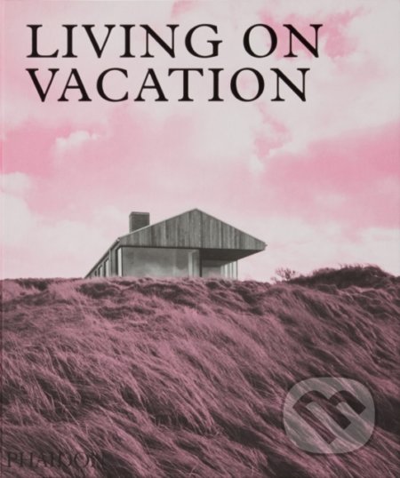 Living on Vacation (Contemporary Houses for Tranquil Living) - kniha z kategorie Architektura