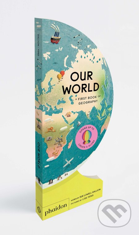 Our World (A First Book of Geography) - Sue Lowell Gallion, Lisk Feng (ilustrácie) - kniha z kategorie Pro děti