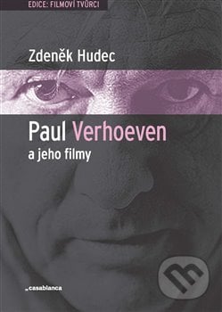 Paul Verhoeven a jeho filmy - Zdeněk Hudec, Casablanca, 2020