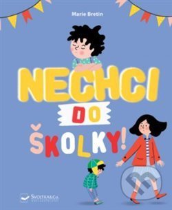 Nechci do školky! - Marie Bretin, Svojtka&Co., 2020