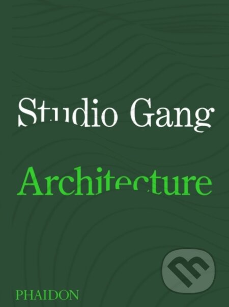 Studio Gang: Architecture - Jeanne Gang - kniha z kategorie Architektura
