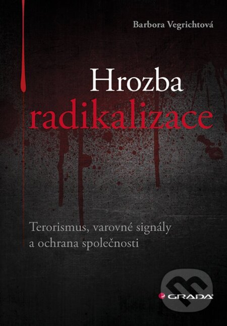 Hrozba radikalizace - Barbora Vegrichtová, Grada, 2019
