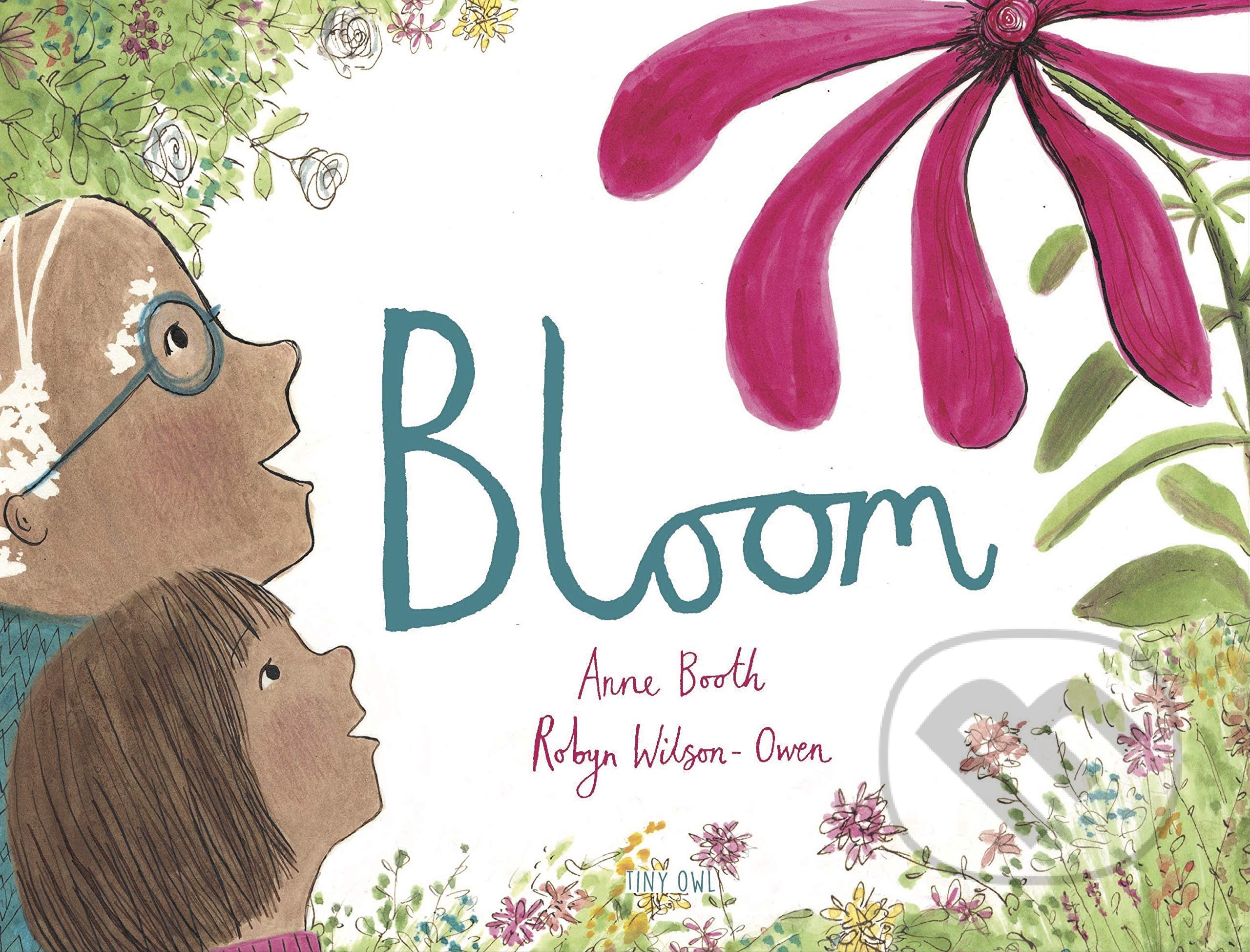 Bloom - Anne Booth, Robyn Owen Wilson (ilustrácie), Tiny Owl, 2020