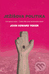 Ježíšova politika - John Howard Yoder, Eman, 2005