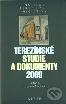 Terezínské studie a dokumenty 2009 - Jaroslava Milotová, Institut Terezínské iniciativy, 2011