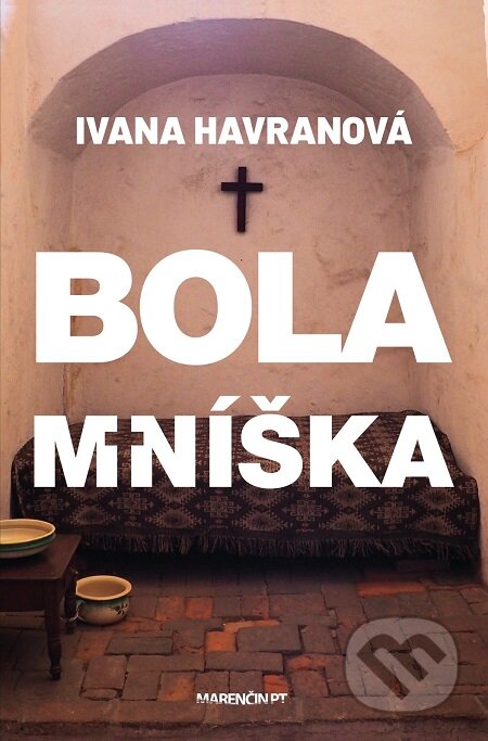 Bola mníška - Ivana Havranová, Marenčin PT, 2019