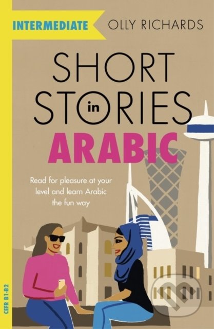 Short Stories in Arabic for Intermediate Learners - Olly Richards, John Murray, 2020