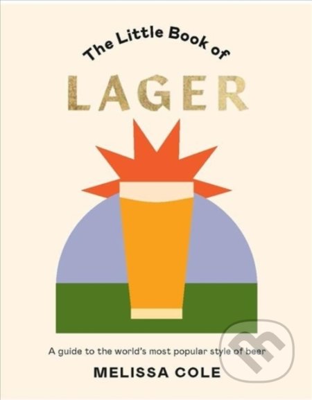 The Little Book of Lager - Melissa Cole, Hardie Grant, 2020