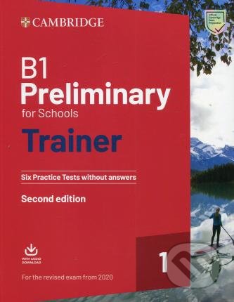 B1 Preliminary for Schools Trainer 1 for the revised Exam, Cambridge University Press, 2019