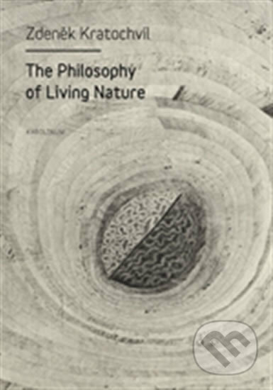 The Philosophy of Living Nature - Zdeněk Kratochvíl, Karolinum, 2016
