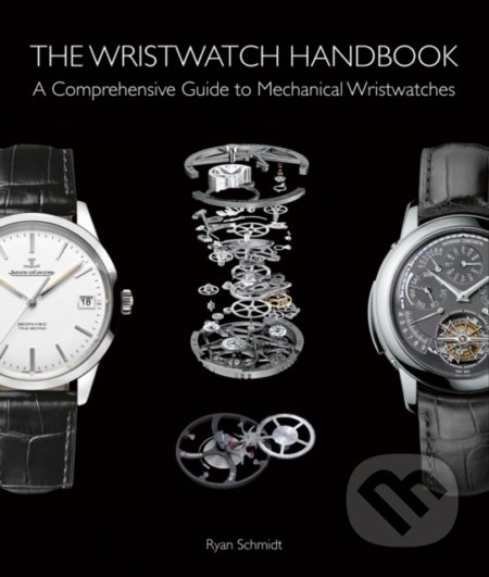 The Wristwatch Handbook - Ryan Schmidt, ACC Art Books, 2016