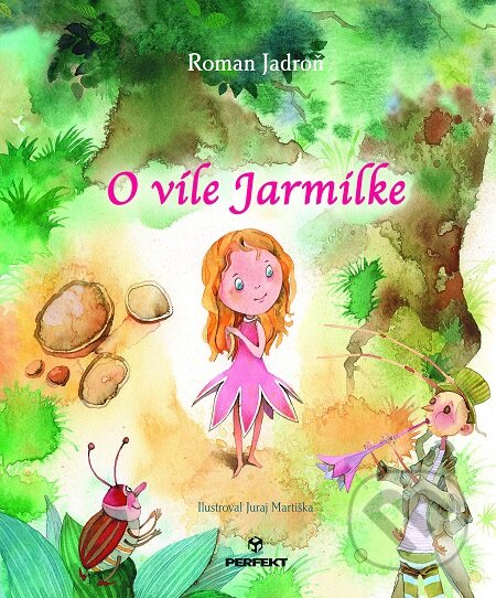 O víle Jarmilke - Roman Jadroň, Juraj Martiška (ilustrátor), Perfekt, 2019
