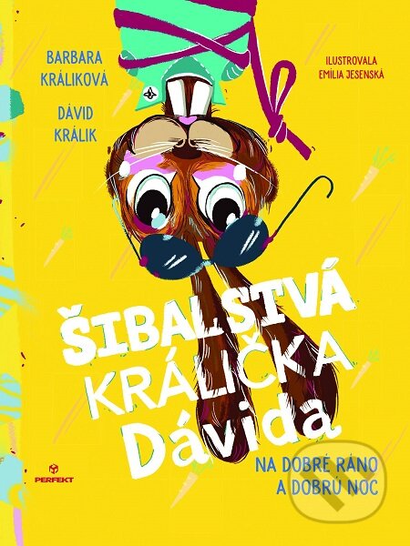 Šibalstvá králička Dávida - Barbara Králiková, Dávid Králik, Emília Jesenská (ilustrátor), Perfekt, 2019