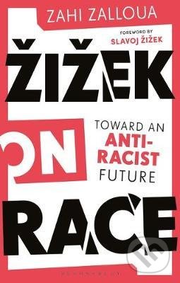 Žižek on Race (Toward an Anti-Racist Future) - Zahi Zalloua, Slavoj Žižek - kniha z kategorie Filozofie