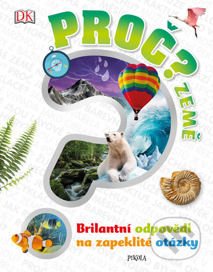 Proč? Země (Brilantní odpovědi na zapeklité otázky) - kniha z kategorie Encyklopedie