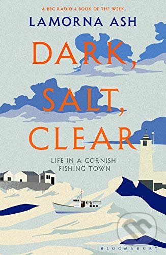 Dark, Salt, Clear - Lamorna Ash, Bloomsbury, 2020